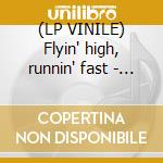 (LP VINILE) Flyin' high, runnin' fast - coloured lp vinile di Harvest