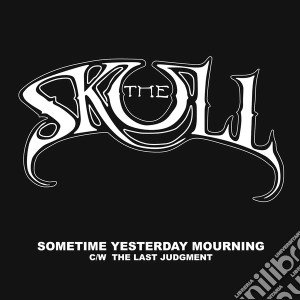 (LP Vinile) Skull (The) - Sometimes Yesterday Mourning lp vinile di The Skull