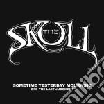 (LP Vinile) Skull (The) - Sometimes Yesterday Mourning vinile