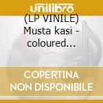 (LP VINILE) Musta kasi - coloured edition cd