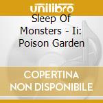 Sleep Of Monsters - Ii: Poison Garden cd musicale di Sleep Of Monsters