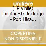 (LP Vinile) Finnforest/Elonkorju - Pop Liisa Vol.6 lp vinile di Finnforest/elonkorju