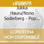 Jukka Hauru/Nono Soderberg - Pop Liisa Vol..5 & 6 cd musicale di Jukka hauru/nono sçd