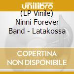 (LP Vinile) Ninni Forever Band - Latakossa lp vinile di Ninni forever band