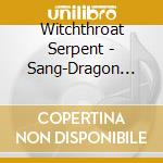 Witchthroat Serpent - Sang-Dragon (Red) cd musicale di Witchthroat Serpent