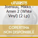 Joensuu, Mikko - Amen 2 (White Vinyl) (2 Lp) cd
