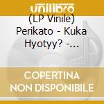 (LP Vinile) Perikato - Kuka Hyotyy? - Coloured Edition vinile
