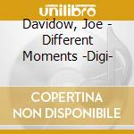 Davidow, Joe - Different Moments -Digi- cd musicale di Davidow, Joe