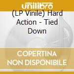 (LP Vinile) Hard Action - Tied Down vinile