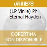 (LP Vinile) Ph - Eternal Hayden lp vinile di Ph