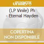 (LP Vinile) Ph - Eternal Hayden vinile
