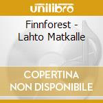 Finnforest - Lahto Matkalle cd musicale di Finnforest