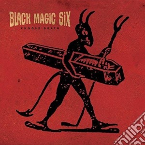 Black Magic Six - Choose Death cd musicale di Black Magic Six