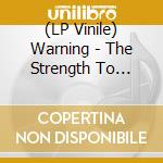 (LP Vinile) Warning - The Strength To Dream (2 Lp) lp vinile di Warning