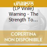 (LP Vinile) Warning - The Strength To Dream (2 Lp) vinile