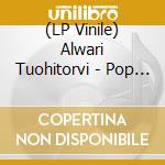 (LP Vinile) Alwari Tuohitorvi - Pop Liisa Vol.11 vinile