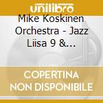 Mike Koskinen Orchestra - Jazz Liisa 9 & 10 cd musicale di Mike koskinen orches