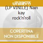 (LP VINILE) Nain kay rock'n'roll cd