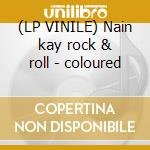 (LP VINILE) Nain kay rock & roll - coloured lp vinile di Rauli badding somerj