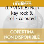 (LP VINILE) Nain kay rock & roll - coloured cd