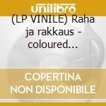 (LP VINILE) Raha ja rakkaus - coloured edition cd