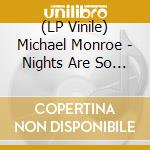(LP Vinile) Michael Monroe - Nights Are So Long (2 Lp) lp vinile di Michael Monroe