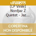(LP Vinile) Nordjaz Z Quintet - Jaz Z -Liisa 14 vinile