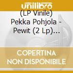 (LP Vinile) Pekka Pohjola - Pewit (2 Lp) (Coloured) vinile