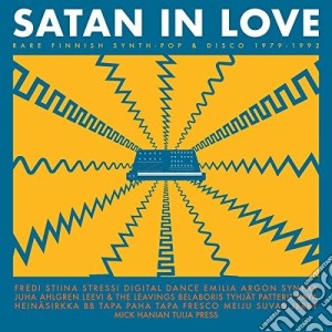 Satan In Love - Rare Finnish Synth-Pop And Disco 1978-1992 / Various cd musicale di Satan In Love