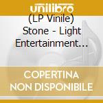 (LP Vinile) Stone - Light Entertainment (5 Lp) lp vinile di Stone