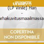 (LP Vinile) Han - Harhakuvitusmaailmassa - Blue Edition vinile
