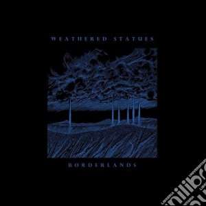 Weathered Statues - Borderlands cd musicale di Weathered Statues