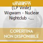 (LP Vinile) Wigwam - Nuclear Nightclub - Expanded Edition (2 Lp) lp vinile di Wigwam