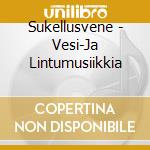 Sukellusvene - Vesi-Ja Lintumusiikkia cd