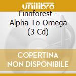 Finnforest - Alpha To Omega (3 Cd) cd musicale di Finnforest
