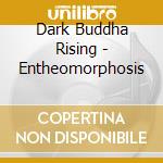 Dark Buddha Rising - Entheomorphosis cd