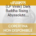 (LP Vinile) Dark Buddha Rising - Abyssolute Transfinite (2 Lp) lp vinile di Dark Buddha Rising