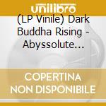 (LP Vinile) Dark Buddha Rising - Abyssolute Transfinite (2 Lp) vinile