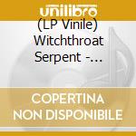 (LP Vinile) Witchthroat Serpent - Swallow The Venom lp vinile di Witchthroat Serpent