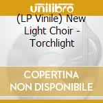 (LP Vinile) New Light Choir - Torchlight lp vinile di New Light Choir