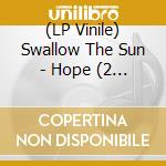(LP Vinile) Swallow The Sun - Hope (2 Lp) vinile