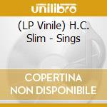 (LP Vinile) H.C. Slim - Sings lp vinile