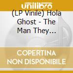 (LP Vinile) Hola Ghost - The Man They Couldn'T Hang - Yellow Edition lp vinile