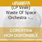(LP Vinile) Waste Of Space Orchestra - Syntheosis lp vinile di Waste Of Space Orchestra