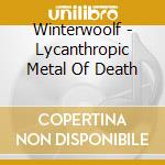 Winterwoolf - Lycanthropic Metal Of Death cd