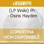 (LP Vinile) Ph - Osiris Hayden lp vinile