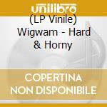 (LP Vinile) Wigwam - Hard & Horny lp vinile