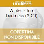 Winter - Into Darkness (2 Cd) cd
