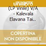 (LP Vinile) V/A - Kalevala Elavana Tai.. vinile