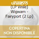 (LP Vinile) Wigwam - Fairyport (2 Lp) vinile